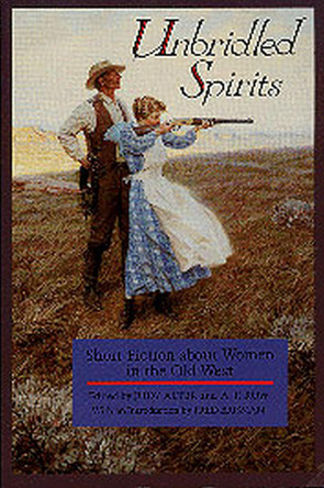 Unbridled Spirits: Short Fiction about Women in the Old West by Alter-J 9780875651248