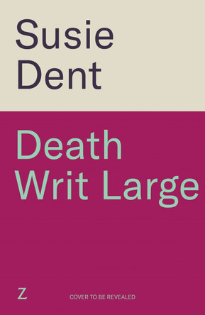 Death Writ Large: The unmissable new linguistic mystery in the Sunday Times bestselling series from Britain's wordsmith, Susie Dent by Susie Dent 9781804187258