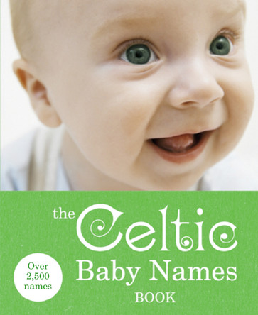 The Celtic Baby Names Book by  9780091912703
