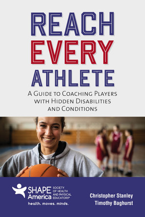 Reach Every Athlete: A Guide to Coaching Players with Hidden Disabilities and Conditions by Christopher Stanley 9781284224399