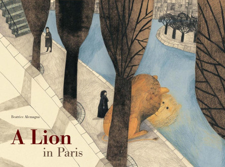 A Lion in Paris by Beatrice Alemagna 9781849761710