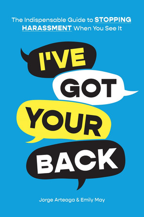 I've Got Your Back: How to Stop Harassment When You See It by May Emily 9781419762161