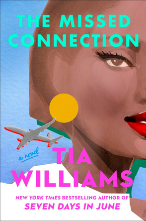 The Missed Connection: an unexpected and deeply romantic love story from the bestselling author by Tia Williams 9781529439458