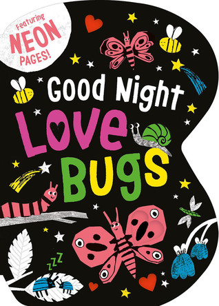 Good Night Love Bugs: Featuring Neon Pages! by Becky Davies 9781664352414