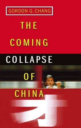 The Coming Collapse Of China by Gordon G. Chang 9780099445340