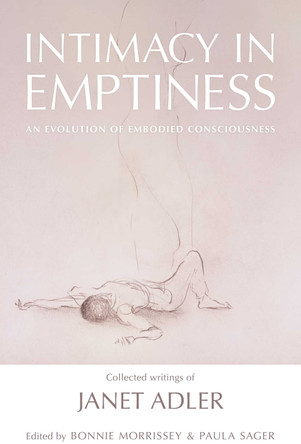 Intimacy in Emptiness: An Evolution of Embodied Consciousness by Janet Adler 9781644113608