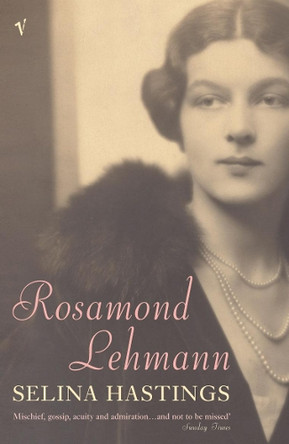 Rosamond Lehmann: A Life by Selina Hastings 9780099730118