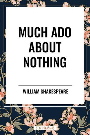 Much ADO about Nothing by William Shakespeare 9798880908509