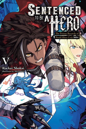 Sentenced to Be a Hero, Vol. 5 (light novel): The Prison Records of Penal Hero Unit 9004 by Dengeki Dengeki Bunko 9798855407617