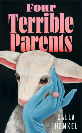 Four Terrible Parents by Calla Henkel 9781399829601
