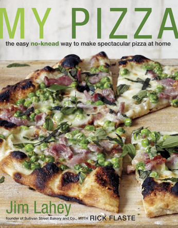 My Pizza The Easy No-Knead Way To Make Spectacular Pizza atHome by Jim Lahey 9780307886156