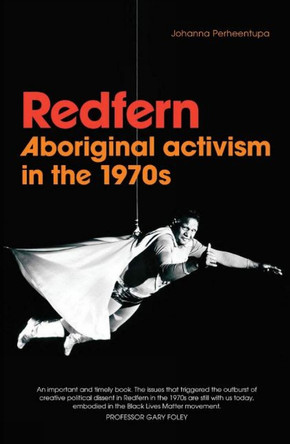 Redfern: Aboriginal activism in the 1970s by Johanna  Perheentupa 9781925302295