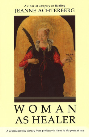 Woman As Healer by Jeanne Achterberg 9781846044090