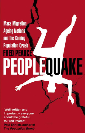 Peoplequake: Mass Migration, Ageing Nations and the Coming Population Crash by Fred Pearce 9781905811397