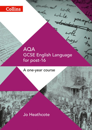 AQA GCSE English Language for post-16: Student Book (GCSE for post-16) by Jo Heathcote 9780008209339