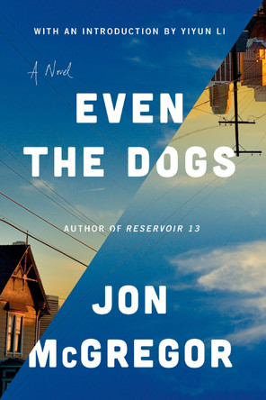 Even the Dogs by Jon McGregor 9781948226721