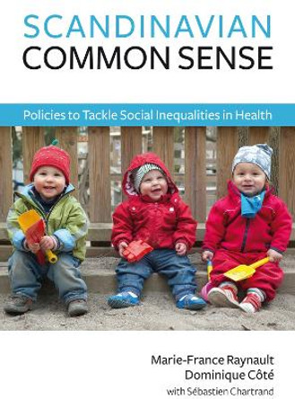 Scandinavian Common Sense: Policies to Tackle Social Inequalities in Health by Dominque Cote