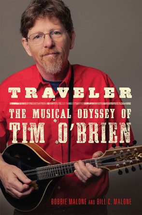Traveler Volume 8: The Musical Odyssey of Tim O'Brien by Bobbie Malone 9780806190624