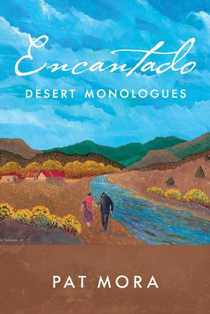 Encantado: Desert Monologues by Pat Mora 9780816555420