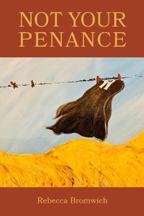 Not Your Penance by Rebecca Jaremko Bromwich