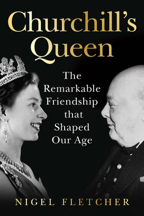 Churchill’s Queen by Dr Nigel Fletcher 9781529977257