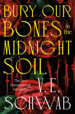 Bury Our Bones in the Midnight Soil by V. E. Schwab 9781035064663