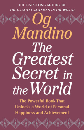 The Greatest Secret in the World: The Powerful Book that Unlocks a World of Personal Happiness and Achievement by Og Mandino 9798217302437