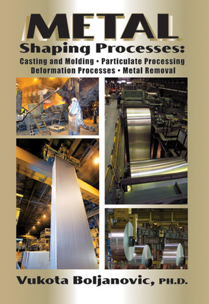 Metal Shaping Processes by Vukota Boljanovic 9780831133801