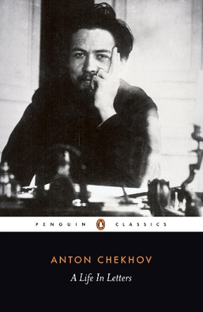 A Life in Letters by Anton Chekhov 9780140449228