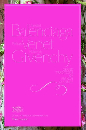 Cristobal Balenciaga, Philippe Venet, Hubert de Givenchy: Grand Traditions of French Couture by Christiane de Nicolay-Mazery 9782080301673