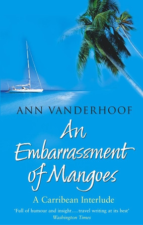 An Embarrassment Of Mangoes by Ann Vanderhoof 9780553825763