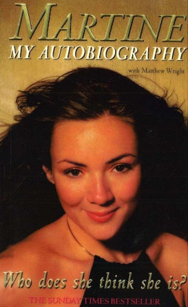 Who Does She Think She Is?: Martine: My Autobiography by Martine McCutcheon 9780099569183
