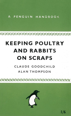 Keeping Poultry and Rabbits on Scraps: A Penguin Handbook by Alan Thompson 9780141038629