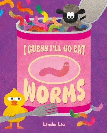 I Guess I'll Go Eat Worms by Linda Liu 9781250359506