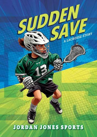 Sudden Save: A Lacrosse Story by Jordan Jones 9798899131028