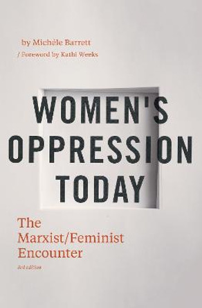 Women's Oppression Today: The Marxist/ Feminist Encounter by Michele Barrett