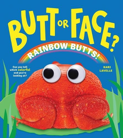 Butt or Face? Volume 5: Rainbow Butts by Kari Lavelle 9798886083767