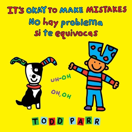 It's Okay to Make Mistakes / No Hay Problema Si Te Equivocas by Todd Parr 9780316602600