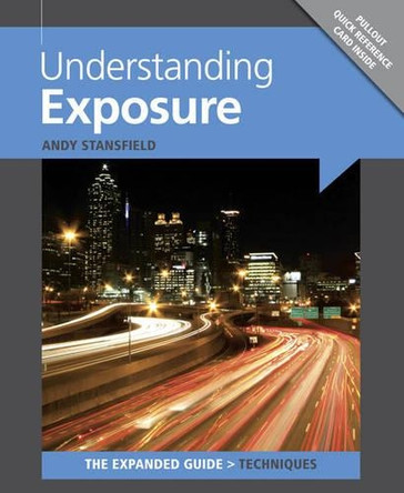 Understanding Exposure by Andy Stansfield 9781906672997 [USED COPY]