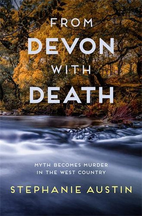 From Devon With Death: The unmissable cosy crime series by Stephanie Austin 9780749025045 [USED COPY]
