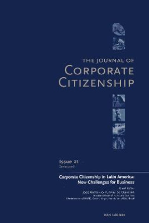 Corporate Citizenship in Latin America: New Challenges for Business: A special theme issue of The Journal of Corporate Citizenship (Issue 21) by Assoc Prof Jose Antonio Puppim de Oliveira