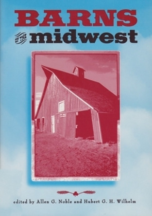 Barns of the Midwest by Allen G. Noble 9780821411162 [USED COPY]