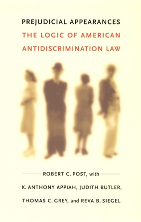 Prejudicial Appearances: The Logic of American Antidiscrimination Law by Robert C. Post 9780822327028 [USED COPY]