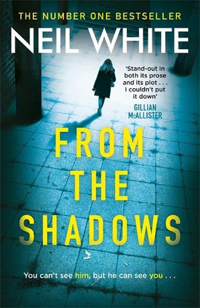 From The Shadows: The gripping thriller that will keep you hooked until the very end by Neil White 9781785760921 [USED COPY]