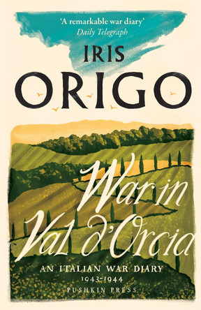 War in Val d'Orcia: An Italian War Diary 1943-1944 by Iris Origo 9781782272656 [USED COPY]