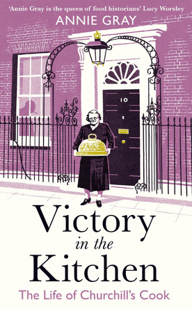 Victory in the Kitchen: The Life of Churchill's Cook by Annie Gray 9781788160445 [USED COPY]