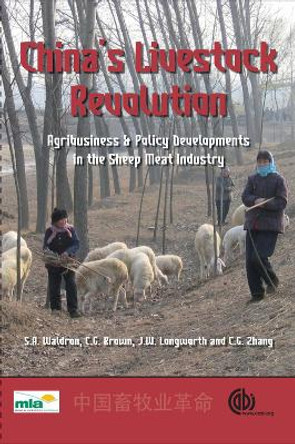 China's Livestock Revolution: Agribusiness and Policy Developments in the Sheep Meat Industry by Waldron Scott
