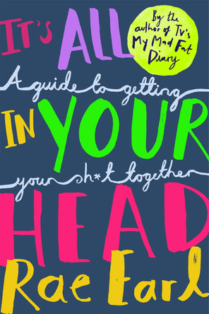 It's All In Your Head: A Guide to Getting Your Sh*t Together by Rae Earl 9781526300027 [USED COPY]
