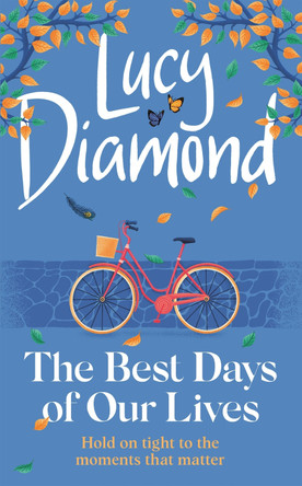The Best Days of Our Lives: the big-hearted and uplifting new novel from the bestselling author of Anything Could Happen by Lucy Diamond 9781529420388 [USED COPY]
