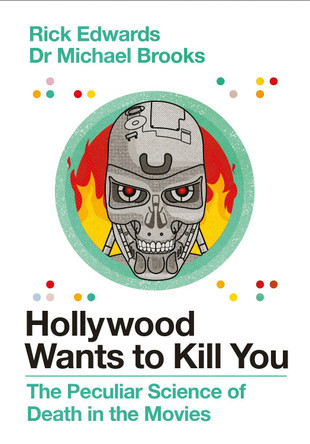 Hollywood Wants to Kill You: The Peculiar Science of Death in the Movies by Michael Brooks 9781786496928 [USED COPY]